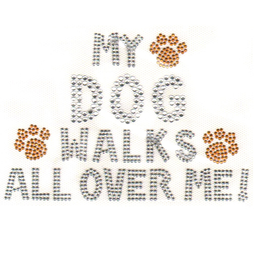 S4652-MY DOG WALKS ALL OVER ME WITH PAWS, PHRASES